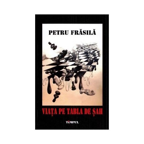 Viata pe tabla de sah. Jurnalul unei saptamani de foc - Petru Frasila