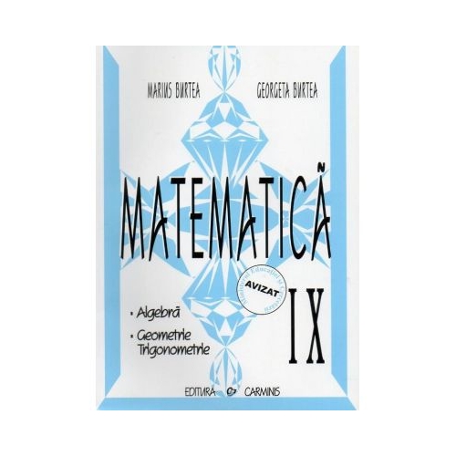Matematica clasa a 9-a. Algebra Geometrie Trigonometrie - Marius Burtea
