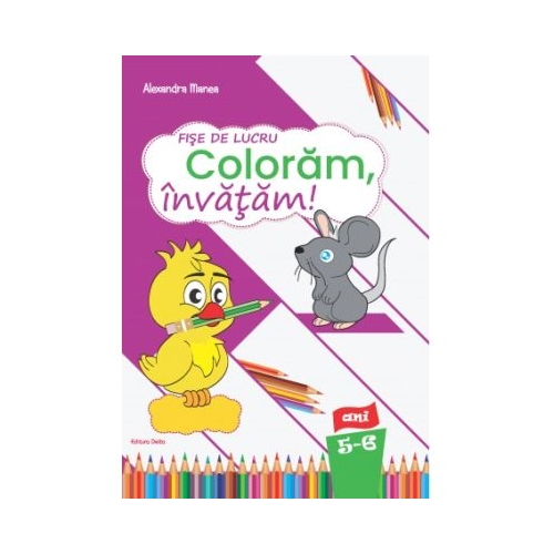 Fise de lucru Coloram invatam nivel 5-6 ani - Alexandra Manea