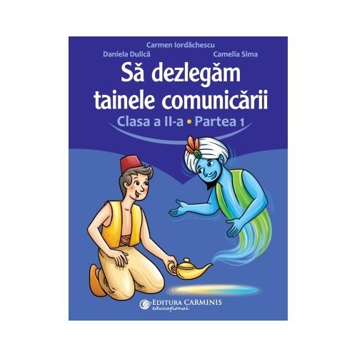 Sa dezlegam tainele comunicarii. Clasa a 2-a. partea 1. L2ED1 - Carmen Iordachescu