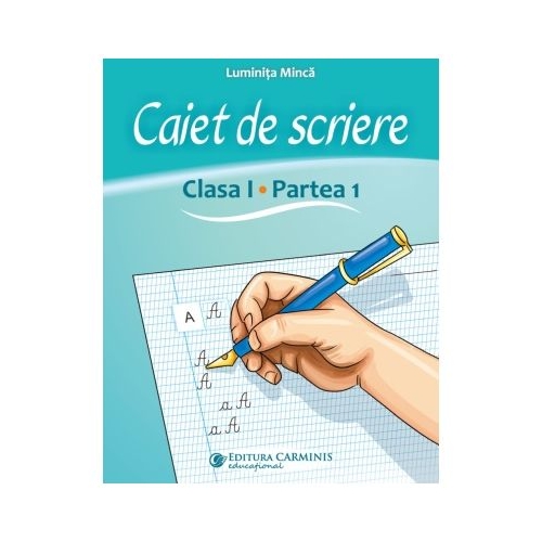 Caiet de scriere. Clasa 1. partea 1. CSAK1 - Luminita Minca