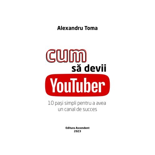 Cum sa devii YouTuber - Alexandru Toma