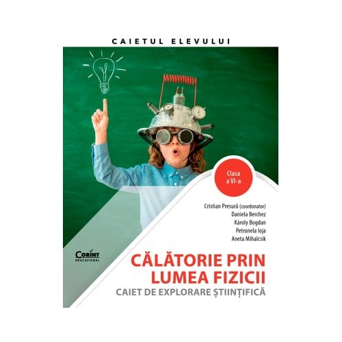 Calatorie prin lumea fizicii. Caiet clasa a 6-a - Cristian Presura