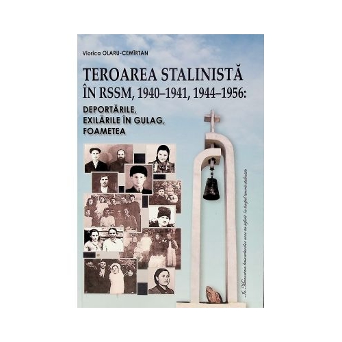 Teroarea stalinista in RSSM 1940-1941 1944-1956. Deportarile exilarile in Gulag foametea- Viorica Olaru-Cemirtan