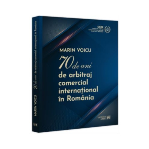 70 de ani de arbitraj comercial international in Romania - Marin Voicu