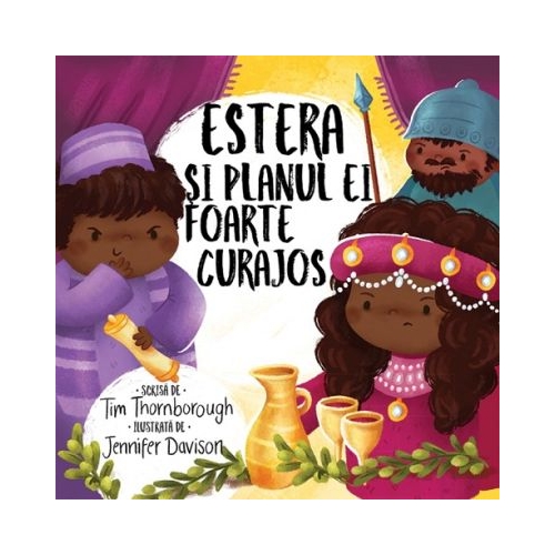 Estera si planul ei foarte curajos. Seria Cele mai frumoase istorisiri biblice - Tim Thornborough