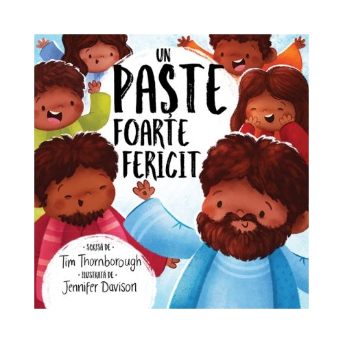 Un Paste foarte fericit. Seria Cele mai frumoase istorisiri biblice - Tim Thornborough
