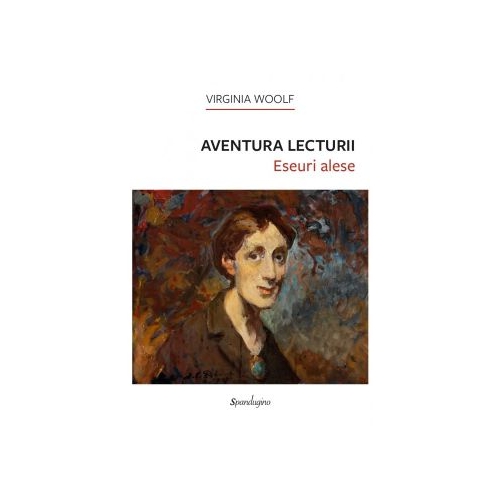 Aventura lecturii - Eseuri alese - Virginia Woolf