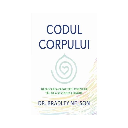 Codul corpului - Bradley Nelson