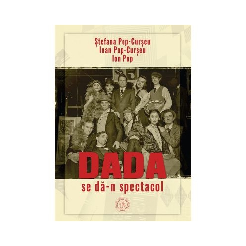 Dada se da-n spectacol - Ioan Pop-Curseu