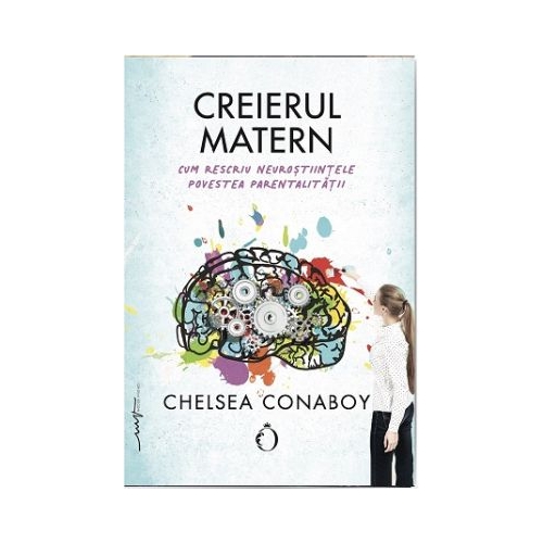 Creierul matern - Chelsea Conaboy