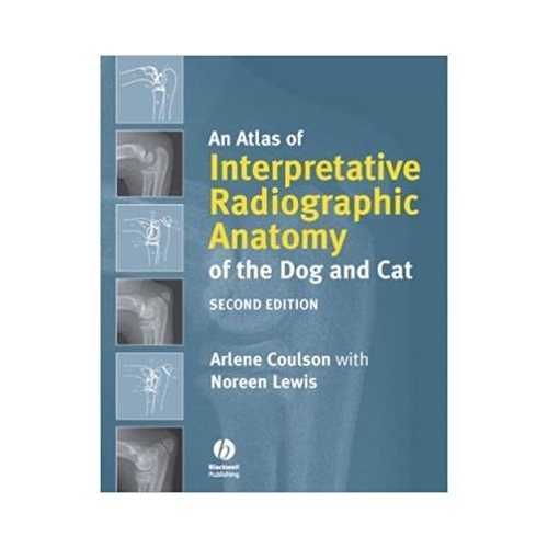 An Atlas of Interpretative Radiographic Anatomy of the Dog amp Cat - Arlene Coulson