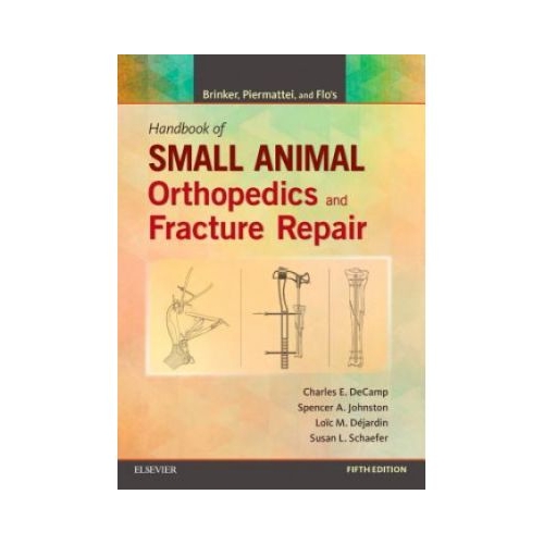 Brinker Piermattei and Flos Handbook of Small Animal Orthopedics and Fracture Repair - Charles E. DeCamp