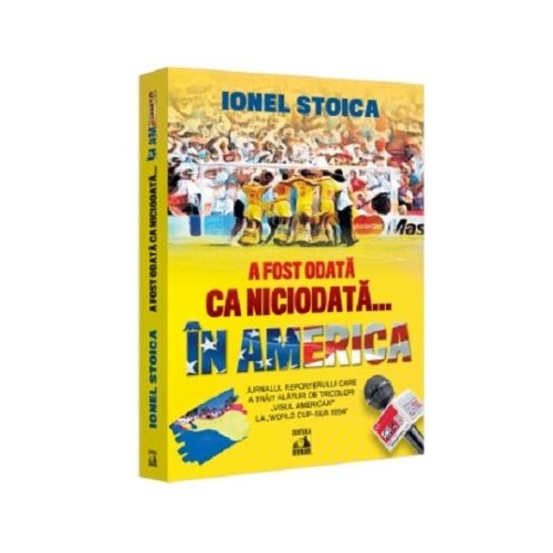 A fost odata ca niciodata in America - Ionel Stoica