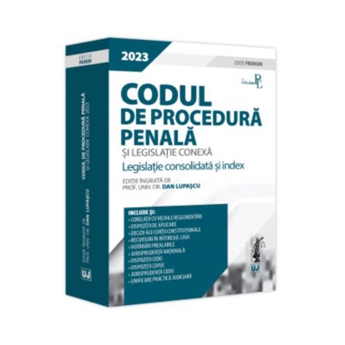 Codul de procedura penala si legislatie conexa 2023. Editie PREMIUM - Dan Lupascu