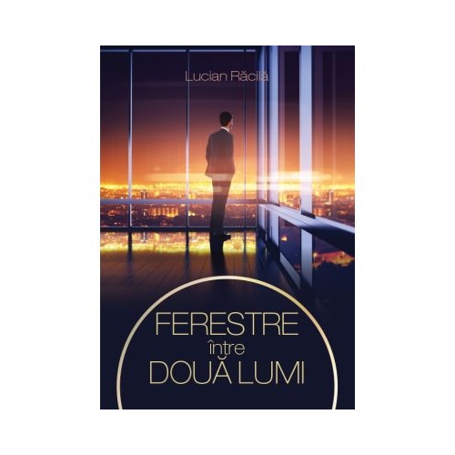 Ferestre intre doua lumi - Lucian Racila