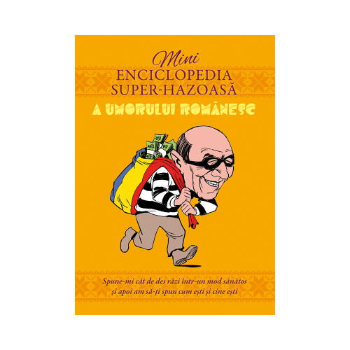 Minienciclopedia super-hazoasa a umorului romanesc