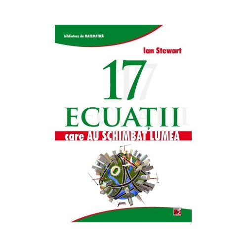 17 ecuatii care au schimbat lumea - Ian Stewart
