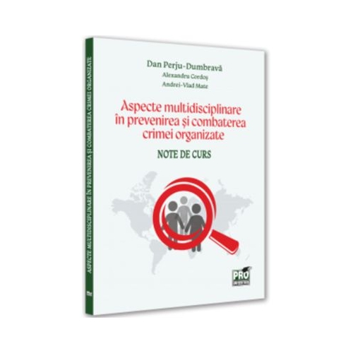 Aspecte multidisciplinare in prevenirea si combaterea crimei organizate. Note de curs - Dan Perju Dumbrava