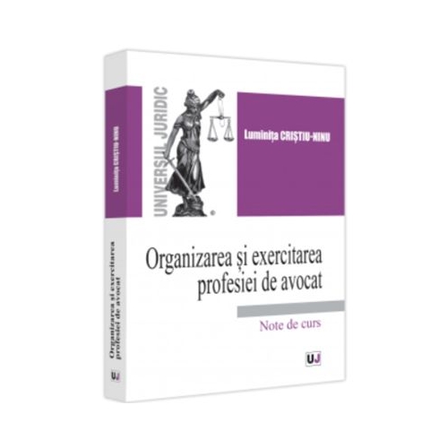 Organizarea si exercitarea profesiei de avocat - Luminita Cristiu-Ninu