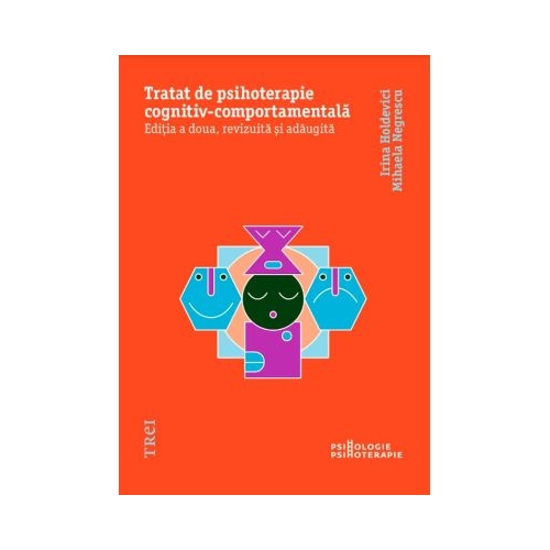 Tratat de psihoterapie cognitiv-comportamentala - Irina Holdevici Mihaela Negrescu