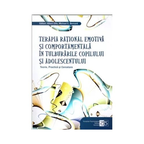 Terapia rational-emotiva si comportamentala in tulburarile copilului si adolescentului - Albert Ellis