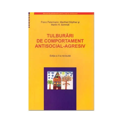 Tulburari de comportament antisocial-agresiv. Manual de psihoterapie pentru copii si adolescenti - Franz Petermann