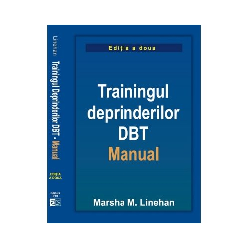 Trainingul deprinderilor DBT. Manual - Marsha M. Linehan