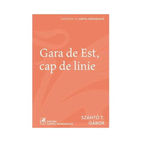 Gara de Est cap de linie - Szanto T. Gabor