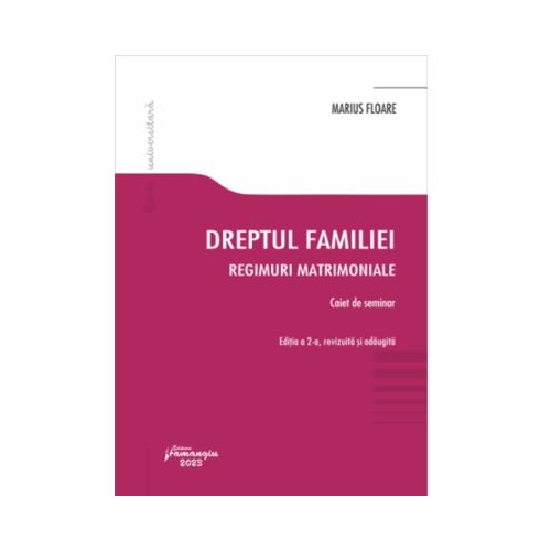 Dreptul familiei. Regimuri matrimoniale. Caiet de seminar - Marius Floare