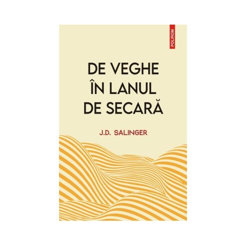 De veghe in lanul de secara editie noua - J. D. Salinger
