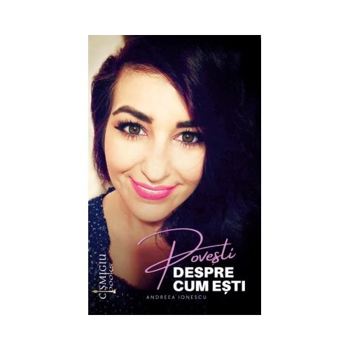 Povesti despre cum esti. Scrieri cu degetul pe rana si inima pe tava - Andreea Ionescu