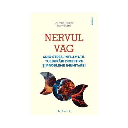 NERVUL VAG. Adio stres inflamatii tulburari digestive si probleme imunitare - Dr. Yann Rougier