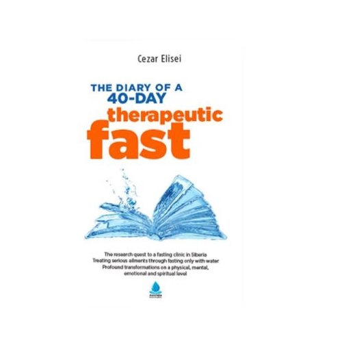 The Diary of a 40-day therapeutic fast - Cezar Elisei