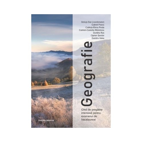 Geografie. Ghid de pregatire intensiva pentru examenul de bacalaureat - Steluta Dan