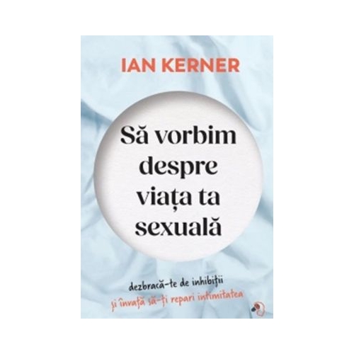 Sa vorbim despre viata ta sexuala - Ian Kerner