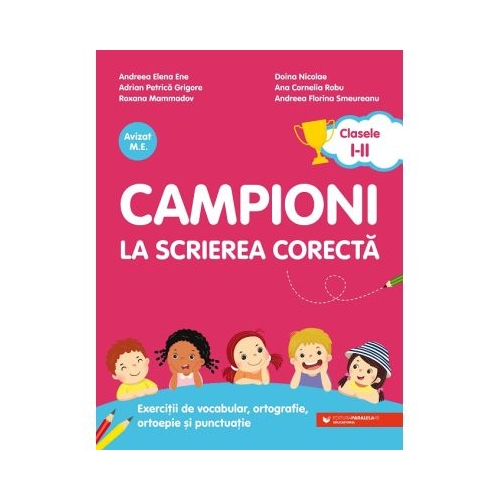 Campioni la scrierea corecta. Exercitii de vocabular ortografie ortoepie si punctuatie. Clasele 1-2 - Andreea-Elena Ene