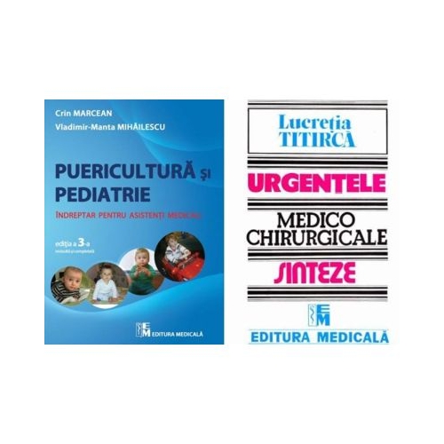 Pachet Puericultura si pediatrie si Urgentele medico-chirurgicale. Indreptar si Sinteze pentru asistentii medicali - Crin Marcean Lucretia Titirca