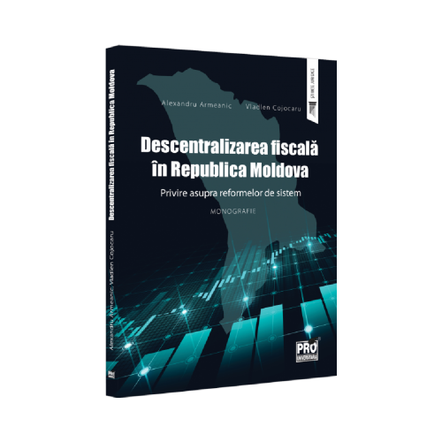 Descentralizarea fiscala in Republica Moldova - Alexandru Armeanic Vladlen Cojocaru