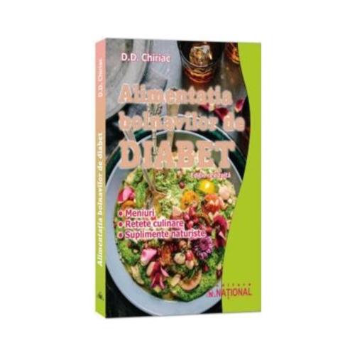 Alimentatia bolnavilor de diabet. Editie revizuita - 2024 - D. D. Chiriac