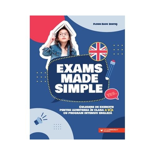 Exams made simple. Culegere de exercitii pentru admiterea in clasa a 5-a cu program intensiv engleza - Florin Radu Bortes