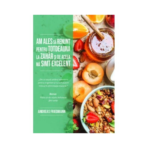 Am ales sa renunt pentru totdeauna la zahar si de aceea ma simt excelent - Andreas Friedmann
