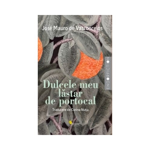 Dulcele meu lastar de portocal. Povestea unui baietel care a descoperit intr-o zi ce e durerea - Jose Mauro de Vasconcelos
