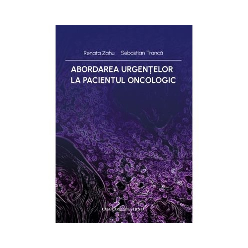 Abordarea urgentelor la pacientul oncologic - Renata Zahu Sebastian Tranca