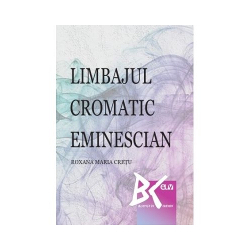 Limbajul cromatic eminescian - Roxana-Maria Cretu
