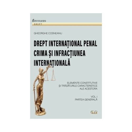 Drept international penal volumul 1 - Gheorghe Cosneanu