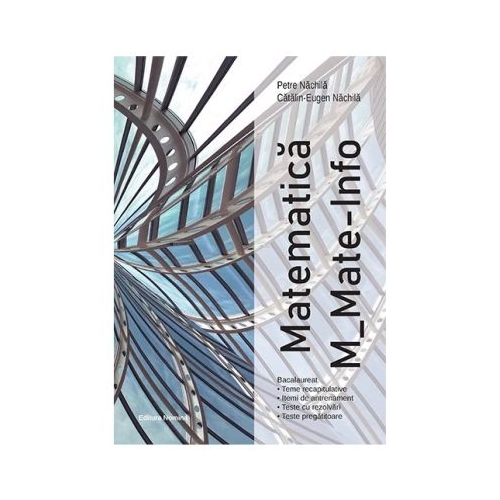Bacalaureat Matematica MMate-Info - Petre Nachila