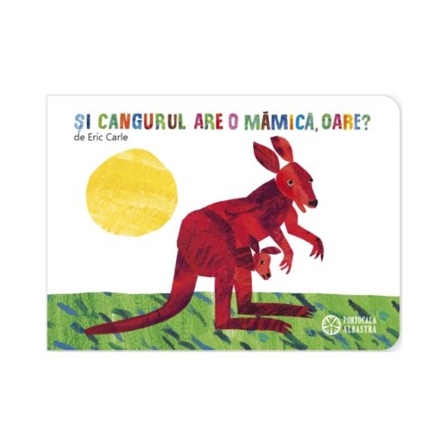 Si cangurul are o mamica oare - Eric Carle