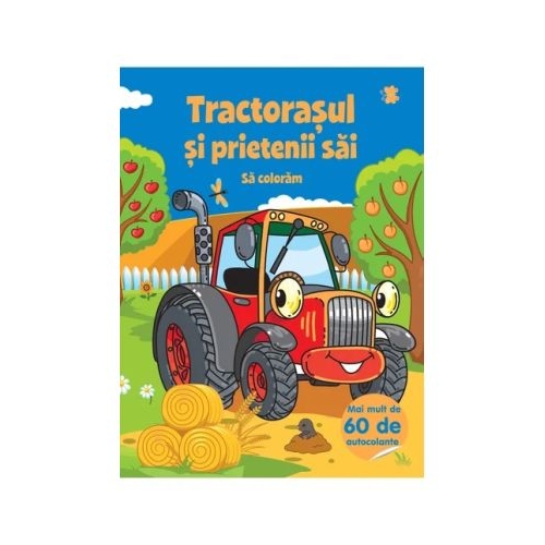 Tractorasul si prietenii sai. Sa coloram 60 de autocolante