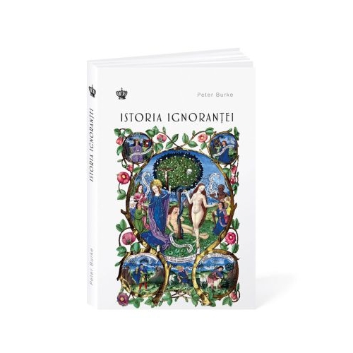Istoria ignorantei - Peter Burke
